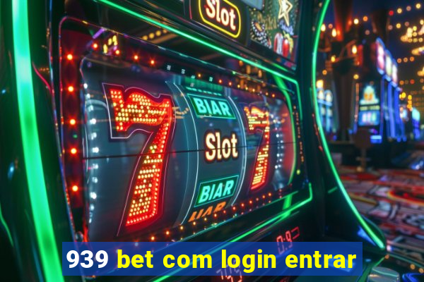 939 bet com login entrar